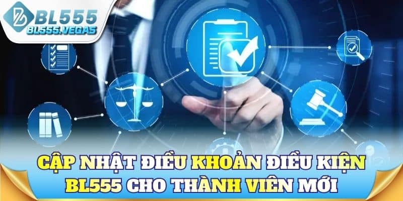 Cập nhật điều khoản điều kiện BL555 cho thành viên mới